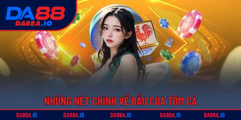 Bầu Cua Tôm Cá – Trò Chơi Dân Gian, Dễ Thắng, Cực Vui 1 Những nét chính về bầu cua tôm cá