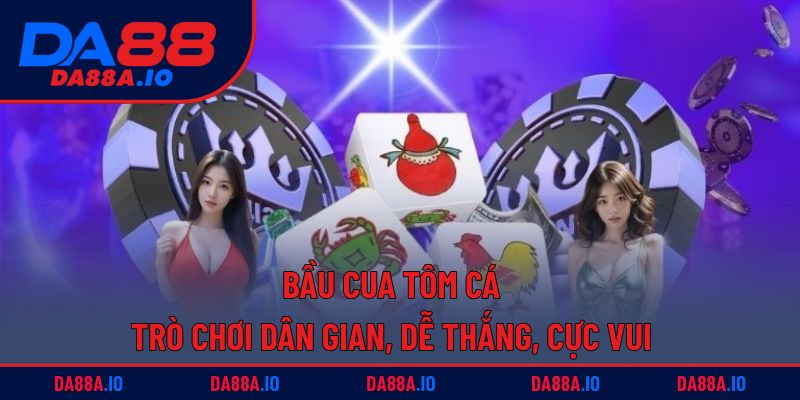 Bầu Cua Tôm Cá – Trò Chơi Dân Gian, Dễ Thắng, Cực Vui 7 Bầu cua tôm cá