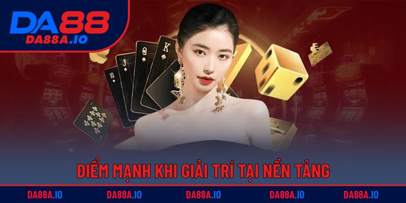 Cách Chơi Blackjack - Chỉ Dẫn Từ A - Z Cho Tân Thủ 3 Điểm mạnh khi giải trí tại nền tảng