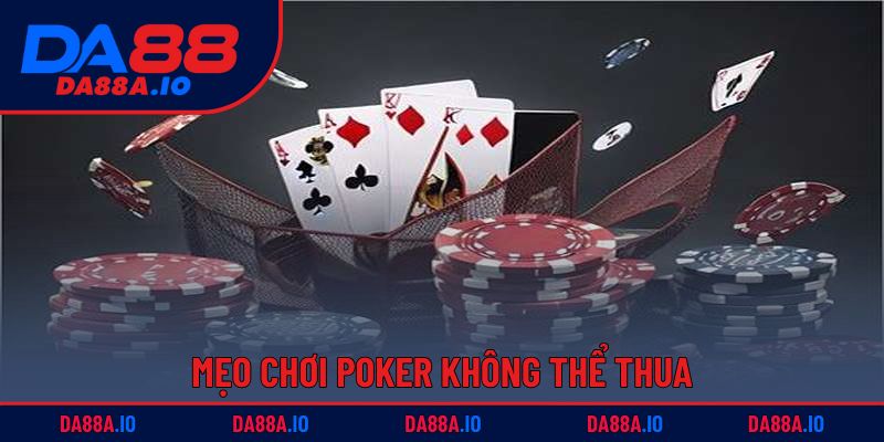 Cách Chơi Poker – Bí Quyết Từ Tân Binh Thành Cao Thủ 5 Mẹo chơi Poker không thể thua