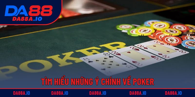Cách Chơi Poker – Bí Quyết Từ Tân Binh Thành Cao Thủ 1 Tìm hiểu những ý chính về Poker