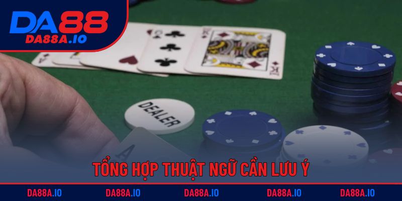 Cách Chơi Poker – Bí Quyết Từ Tân Binh Thành Cao Thủ 3 Tổng hợp thuật ngữ cần lưu ý