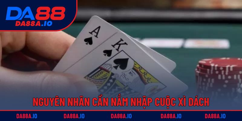 Cách Chơi Xì Dách - Tân Binh Cũng Dễ Dàng Thắng Lớn 2 Nguyên nhân cần nắm nhập cuộc xì dách