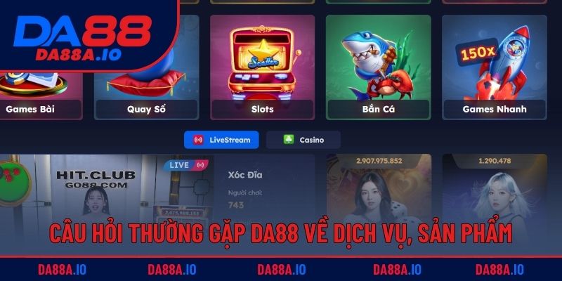 Câu Hỏi Thường Gặp DA88 - Giải Đáp Chi Tiết Cho Hội Viên 5 Câu hỏi thường gặp DA88 về dịch vụ, sản phẩm