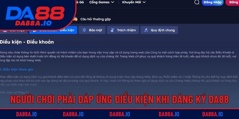 Hướng Dẫn Cách Đăng Ký DA88 Nhanh Chóng Chỉ Với 3 Bước 3 Người chơi phải đáp ứng điều kiện khi đăng ký DA88