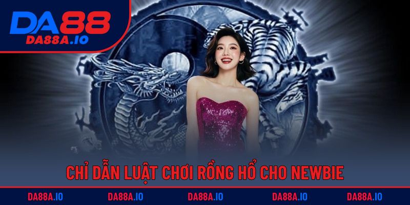 Dragon Tiger - Siêu Phẩm Dễ Chơi, Dễ Thắng Tại DA88 2 Chỉ dẫn luật chơi Rồng Hổ cho newbie