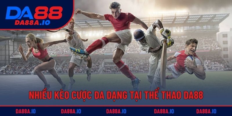 Nhiều kèo cược đa dạng tại thể thao DA88