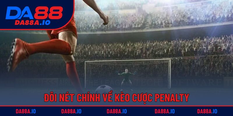 Kèo Penalty | Thách Thức Và Cơ Hội Trong Từng Cú Sút 1 Đôi nét chính về kèo cược penalty