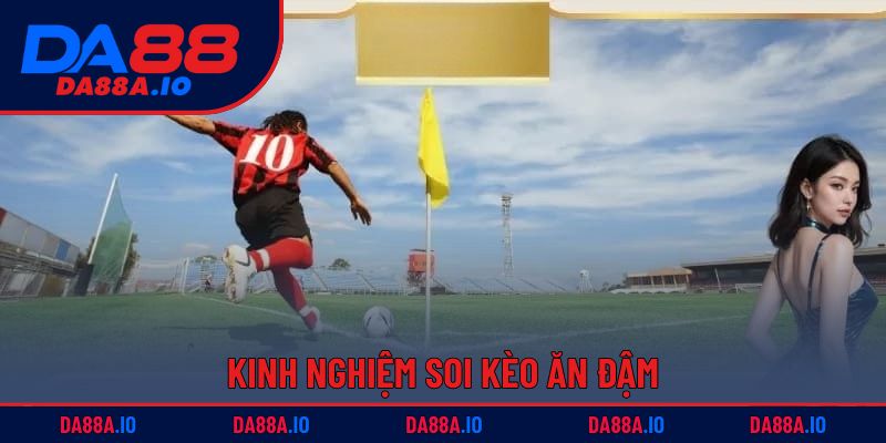 Kèo Phạt Góc Là Gì? | Hướng Dẫn Cược Thông Minh Ở DA88 4 Kinh nghiệm soi kèo ăn đậm