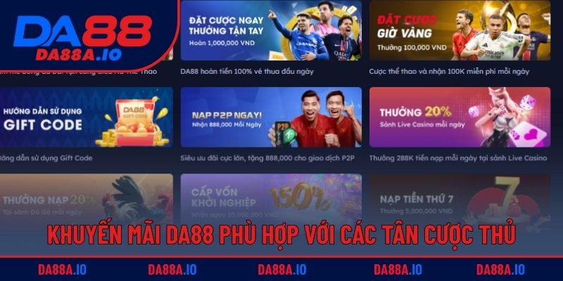 Khuyến mãi DA88 phù hợp với các tân cược thủ
