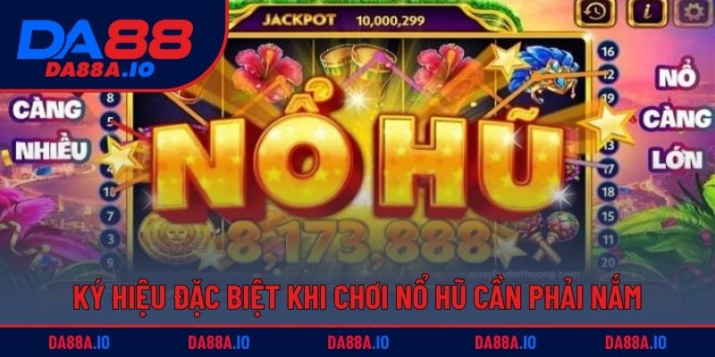 Ký hiệu đặc biệt khi chơi nổ hũ cần phải nắm