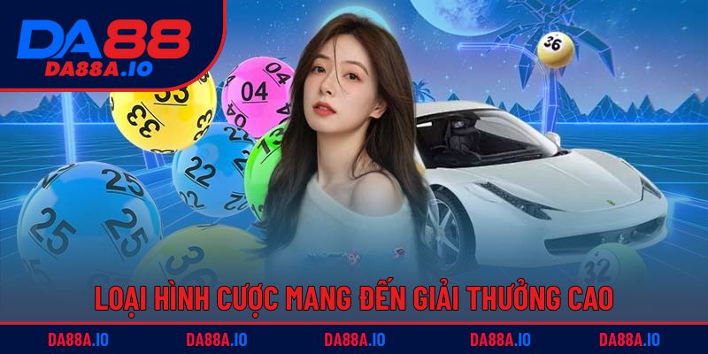 Lô Đề 2 Càng DA88 | Hướng Dẫn Từ Cơ Bản Đến Nâng Cao 2 Loại hình cược mang đến giải thưởng cao