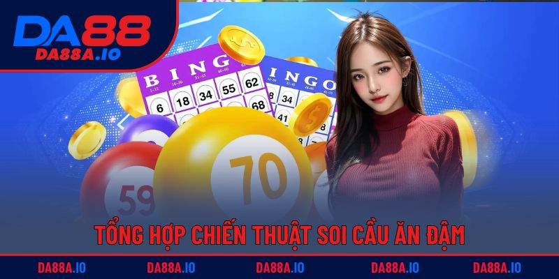 Lô Đề 2 Càng DA88 | Hướng Dẫn Từ Cơ Bản Đến Nâng Cao 4 Tổng hợp chiến thuật soi cầu ăn đậm