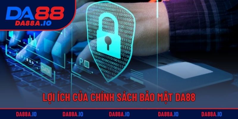 Lợi ích của chính sách bảo mật DA88 mang đến cho người chơi