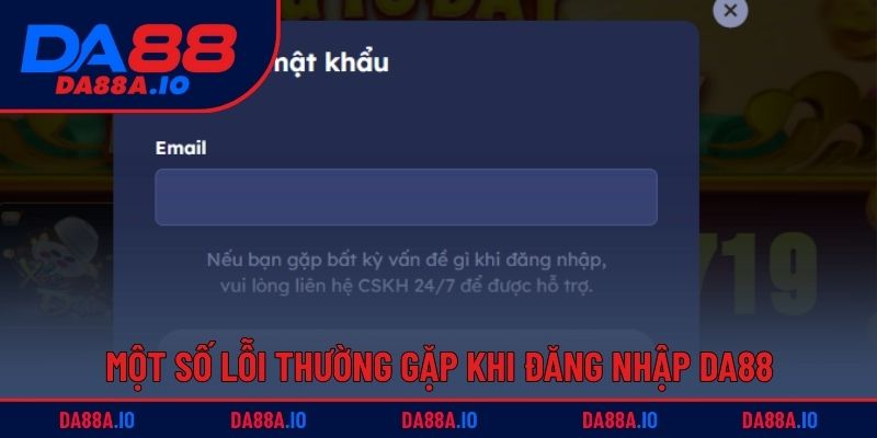 Một số lỗi thường gặp khi đăng nhập DA88