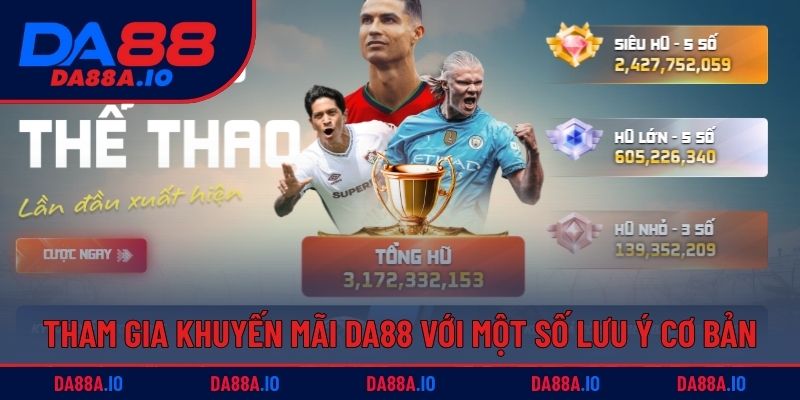 Tham gia khuyến mãi DA88 với một số lưu ý cơ bản