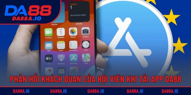 Tải App DA88 - Trải Nghiệm Không Gian Cá Cược Mượt Mà 5 Phản hồi khách quan của hội viên khi tải app DA88