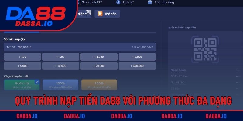 Hướng Dẫn Các Bước Nạp Tiền DA88 Dễ Hiểu Cho Người Chơi 2 Quy trình nạp tiền DA88 với phương thức đa dạng