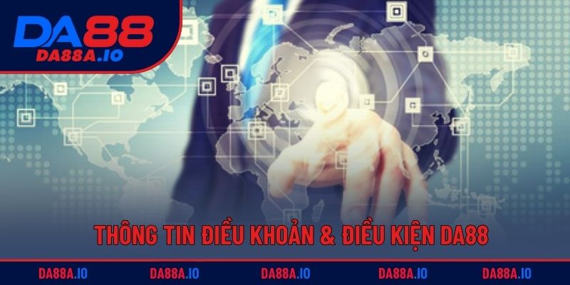 Điều Khoản & Điều Kiện DA88 Mới Nhất Cho Người Chơi 2 Thông tin điều khoản & điều kiện DA88 đầy đủ cho người chơi