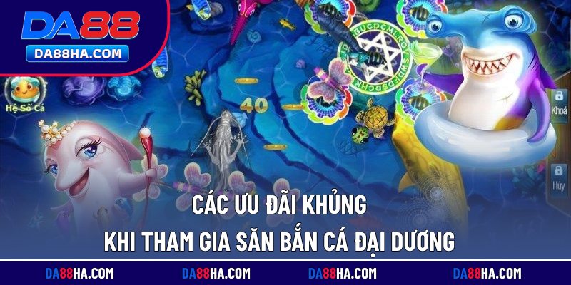 Bắn Cá Đại Dương - Đổi Thưởng Bất Ngờ, Ưu Đãi Khủng 5 Các ưu đãi khủng khi tham gia săn bắn cá đại dương