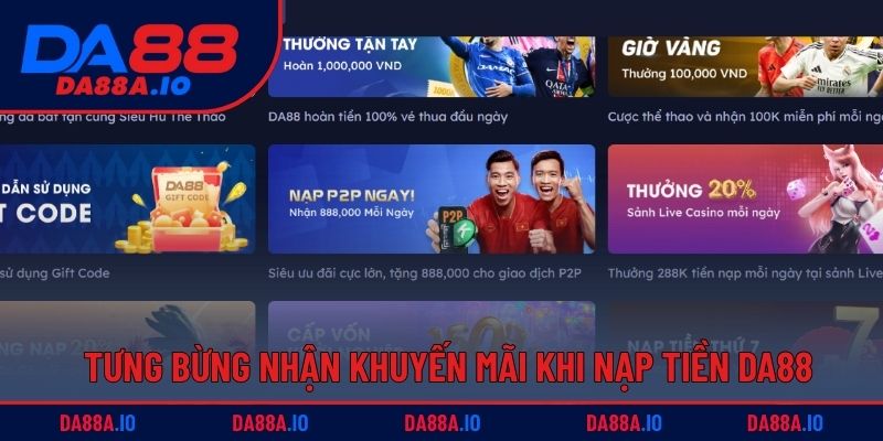 Hướng Dẫn Các Bước Nạp Tiền DA88 Dễ Hiểu Cho Người Chơi 4 Tưng bừng nhận khuyến mãi khi nạp tiền DA88