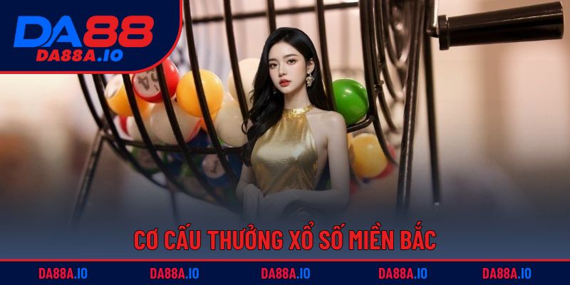 Xổ Số Miền Bắc | Kết Quả Nhanh, Chính Xác Và Đầy Đủ 2 Cơ cấu thưởng xổ số miền Bắc